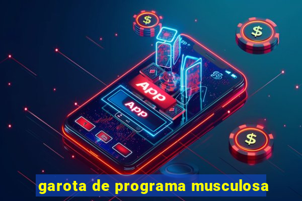 garota de programa musculosa